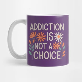 Floral Addiction Is Not A Choice Mug